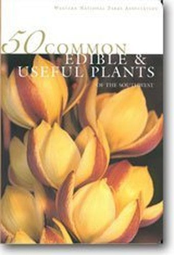 50 Common Useful Plants of the Southwest
