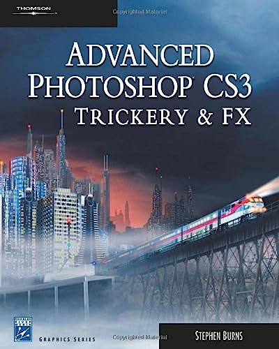 Advanced Photoshop CS3 Trickery and FX