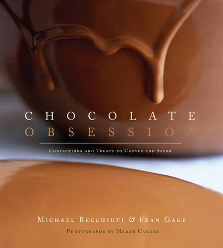 Chocolate Obsession:Confections and Treats to Create and Savor