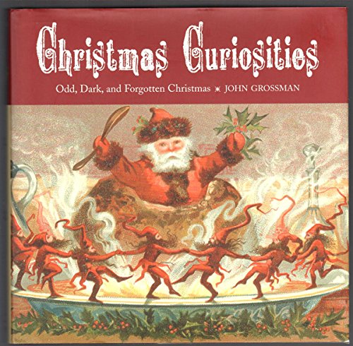 Christmas Curiosities: Odd, Dark and Forgotten Christmas
