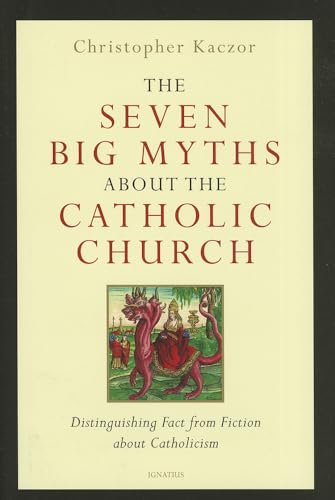 The Seven Big Myths About the Catholic Church