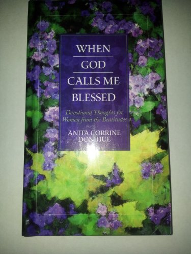 When God Calls Me Blessed: Devotional Thoughts for Women from the Beattitudes