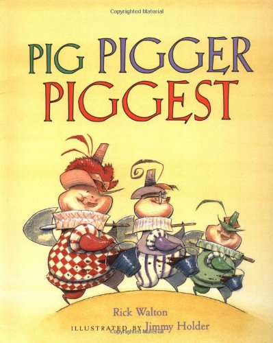 Pig, Pigger, Piggest REORDER AS 9781423620839