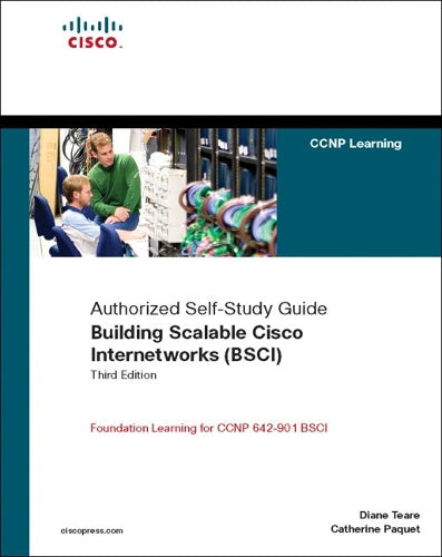 Building Scalable Cisco Internetworks (BSCI) (Authorized Self-Study Guide)
