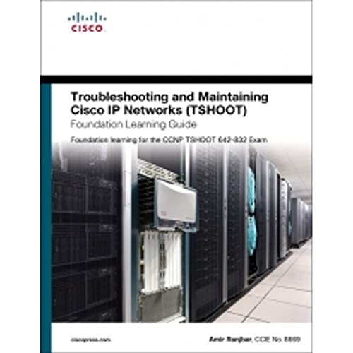 Troubleshooting and Maintaining Cisco IP Networks (TSHOOT) Foundation Learning Guide