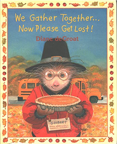 We Gather Together...Now Please Get Lost!