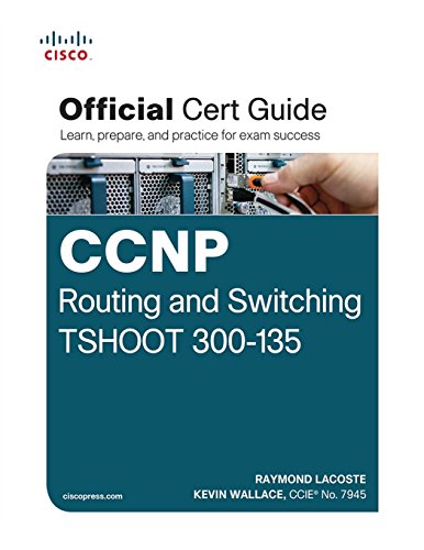 CCNP Routing and Switching TSHOOT 300-135 Official Cert Guide