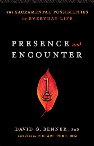 Presence and Encounter The Sacramental Possibilities of Everyday Life