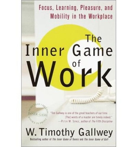 The Inner Game of Work