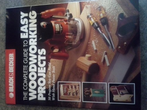 The Complete Guide to Easy Woodworking Projects