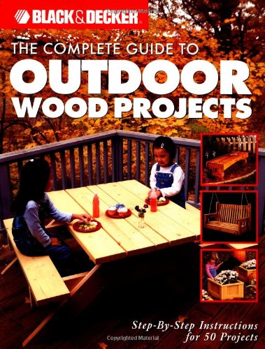 The Complete Guide to Outdoor Wood Projects