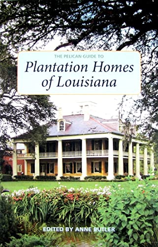 Pelican Guide to Plantation Homes of Louisiana, The