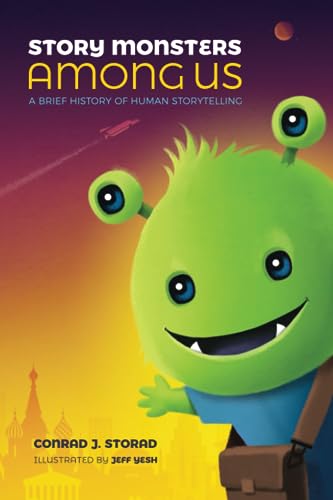 Story Monsters Among Us: A Brief History of Human Storytelling.