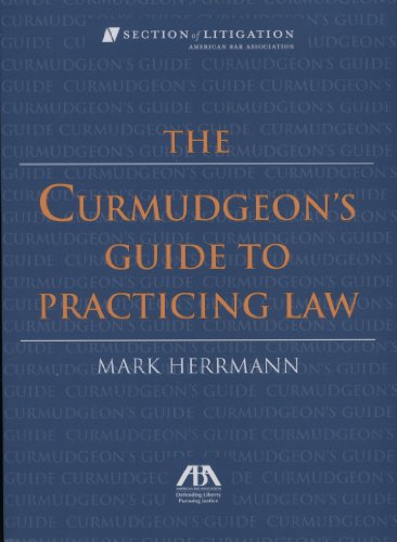 The Curmudgeon's Guide to Practicing Law