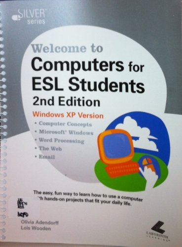 Welcome to Computers for ESL Students Windows XP Version (Silver Series)