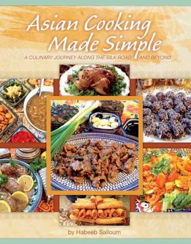 Asian Cooking Made Simple: A Culinary Journey Along the Silk Road and Beyond