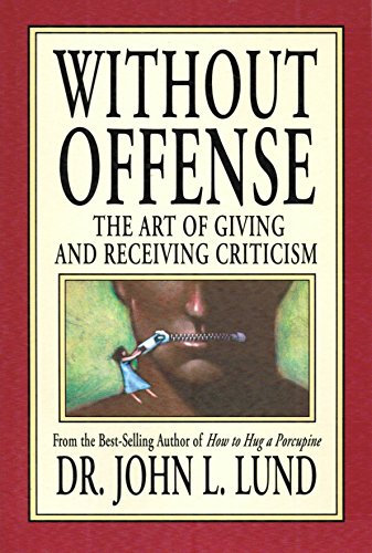 Without Offense : The Art of Giving and Receiving Criticism