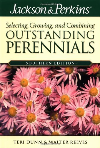Jackson & Perkins Selecting, Growing and Combining Outstanding Perennials: Southern Edition