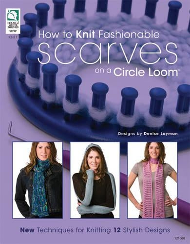 How to Knit Fashionable Scarves on Circle Looms