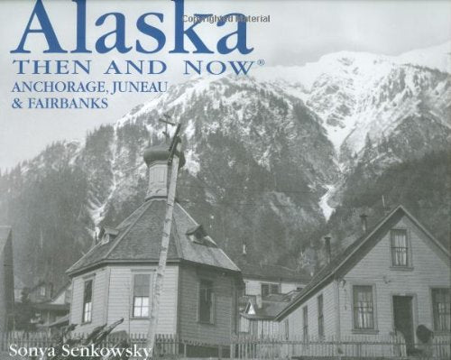 Alaska Then and Now