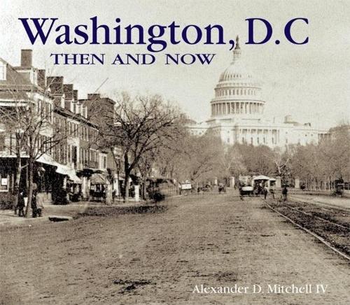 Washington D.C. Then and Now