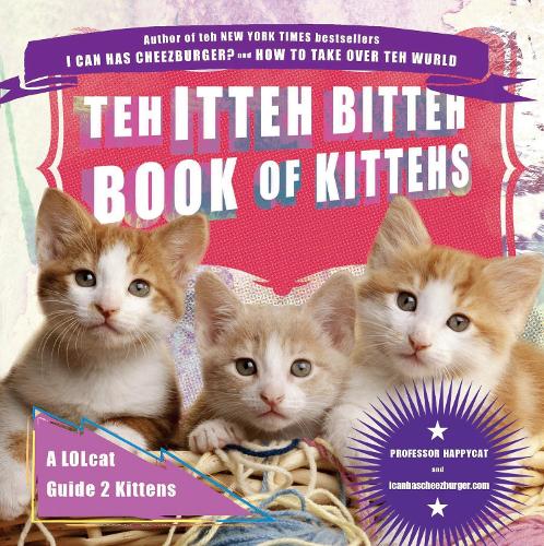 Teh Itteh Bitteh Book of Kittehs