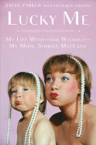 Lucky Me: My Life With And Without My Mom, Shirley Maclaine