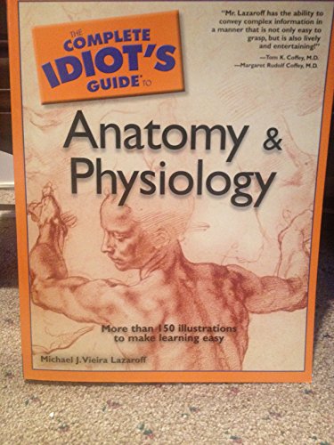 Complete Idiot's Guide to Anatomy and Physiology