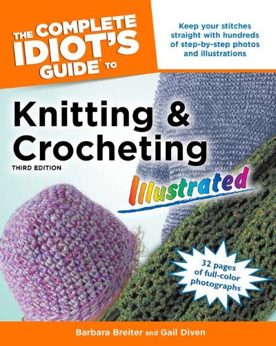 The Complete Idiot's Guide to Knitting and Crocheting