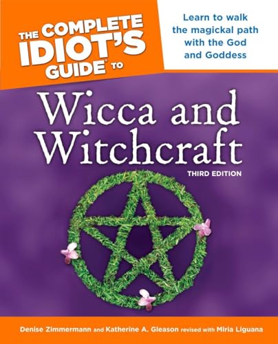 The Complete Idiot's Guide to Wicca and Witchcraft, 3rd Edition