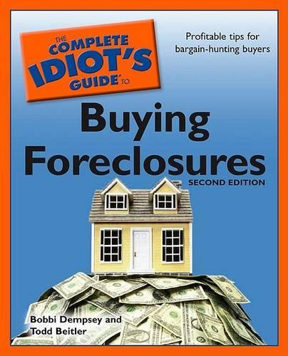 The Complete Idiot's Guide to Buying Foreclosures, Second Edition