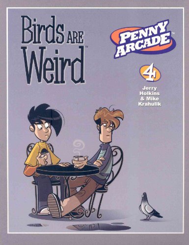 Penny Arcade Volume 4: Birds Are Weird