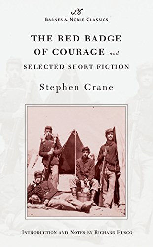 The Red Badge of Courage and Selected Short Fiction (Barnes & Noble Classics Series)