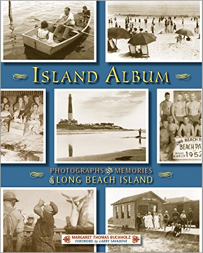 Island Album Photographs and Memories of Long Beach Island