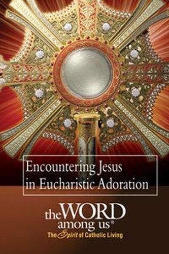 Encountering Christ in Eucharistic Adoration