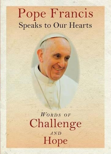 Pope Francis Speaks to Our Hearts