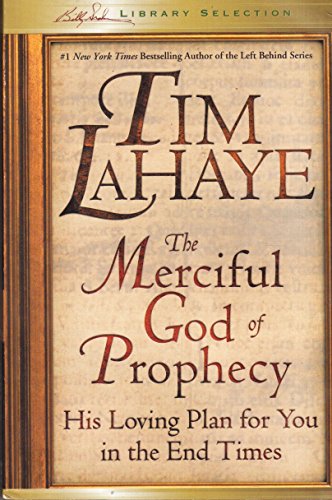 The Merciful God of Prophecy His Loving Plan for You In the End Times Edition: Reprint