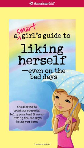 A Smart Girl's Guide to Liking Herself - Even on the Bad Days