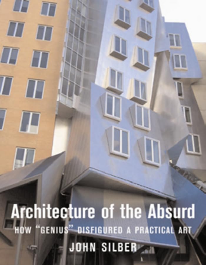 Architecture of the Absurd: How Genius Disfigured a Practical Art