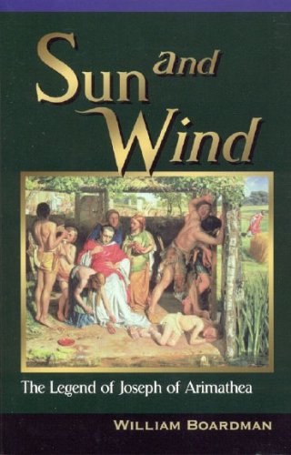 Sun And Wind: The Legend of Joseph of Arimathea