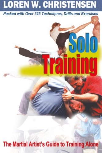 Solo Training: The Martial Artist's Guide to Training Alone