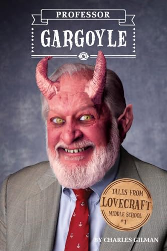 Tales from Lovecraft Middle School #1: Professor Gargoyle