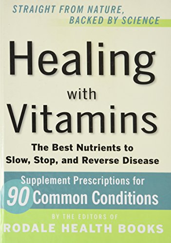 Straight From Nature, Backed By Science - Healing With Vitamins - The Best Nutrients To Slow, Stop, And Reverse Disease