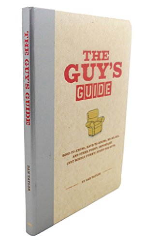 Title: THE GUYS GUIDE GOODTOKNOWs HAVETOKNOWs NONONOs AND