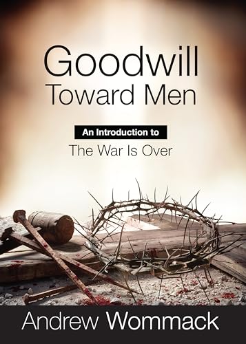 Goodwill Toward Men: An Introduction to the War is Over (Gospel Truth Series)