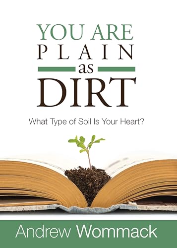 You Are Plain As Dirt: What Type of Soil Is Your Heart?