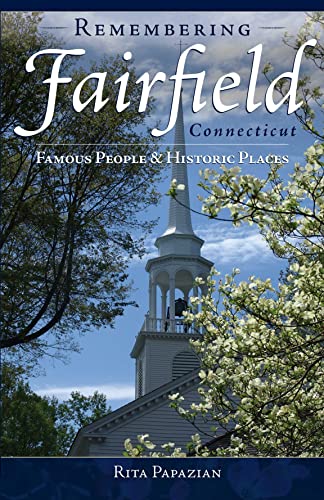 Remembering Fairfield, Connecticut: : Famous People and Historic Places
