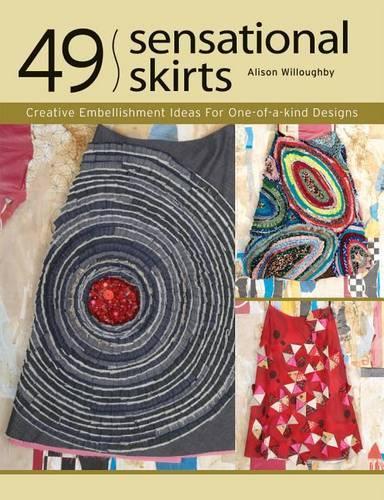 49 Sensational Skirts; Creative Embellishment Ideas for One of a Kind