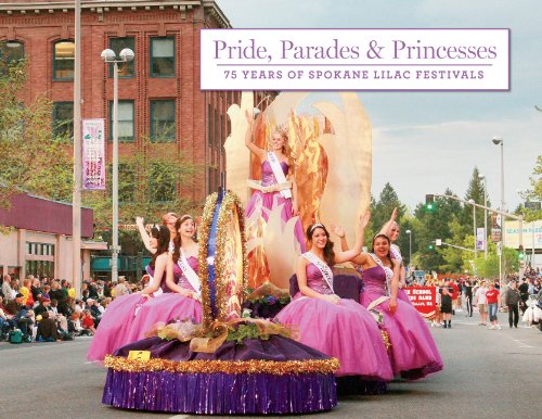 Pride, Parades and Princesses: 75 Years of Spokane Lilac Festivals