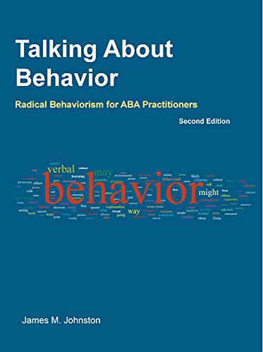 TALKING ABOUT BEHAVIOR: RADICAL BEHAVIORISM FOR ABA PRACTITIONERS